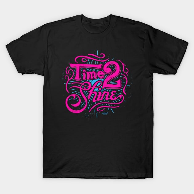 Time 2 Shine T-Shirt by ridzamh